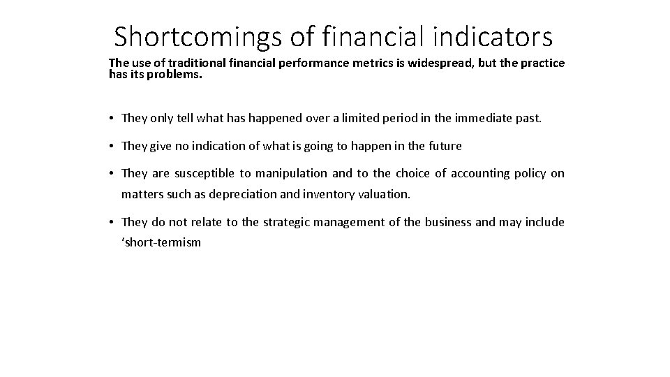 Shortcomings of financial indicators The use of traditional financial performance metrics is widespread, but