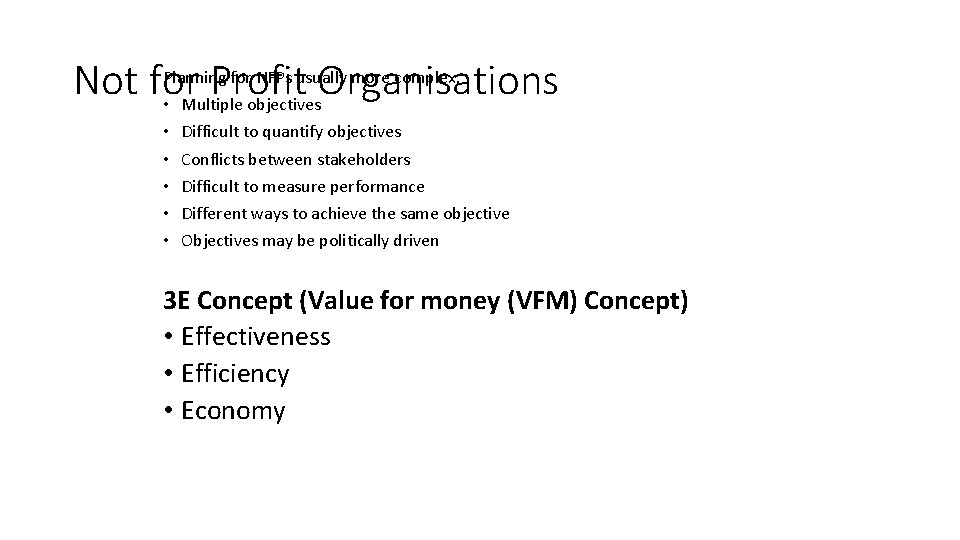 Planning for NFPs usually more complex. Not for Profit Organisations • Multiple objectives •