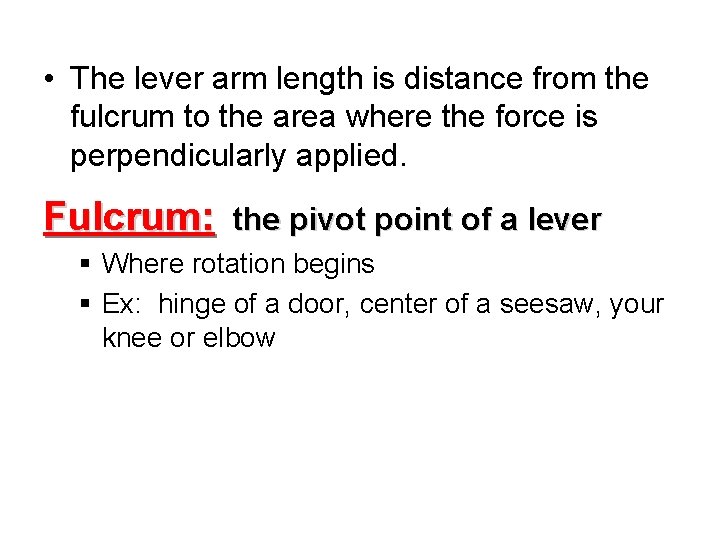  • The lever arm length is distance from the fulcrum to the area