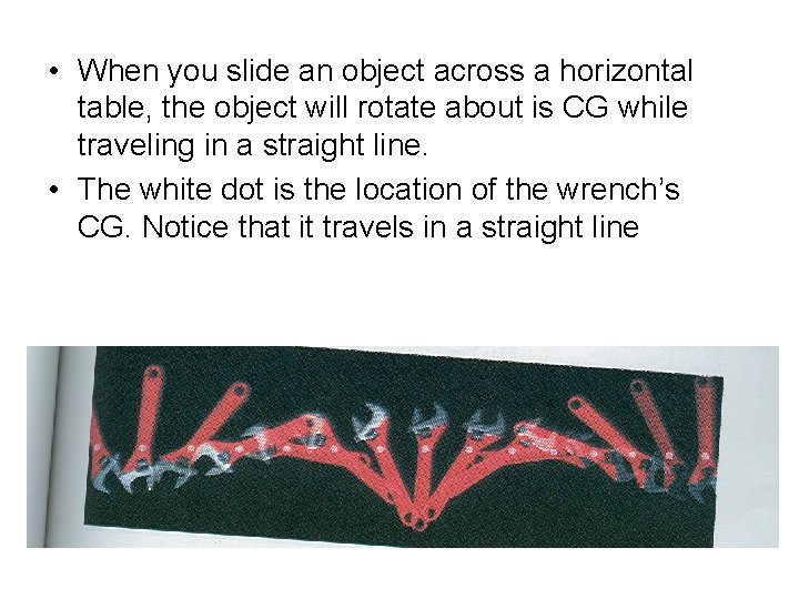 • When you slide an object across a horizontal table, the object will