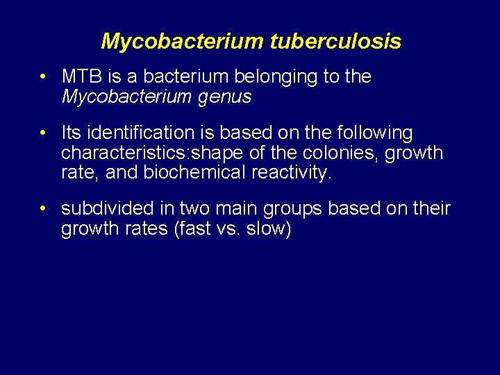 Mycobacterium tuberculosis • MTB is a bacterium belonging to the Mycobacterium genus • Its