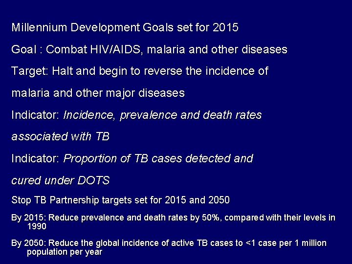 Millennium Development Goals set for 2015 Goal : Combat HIV/AIDS, malaria and other diseases