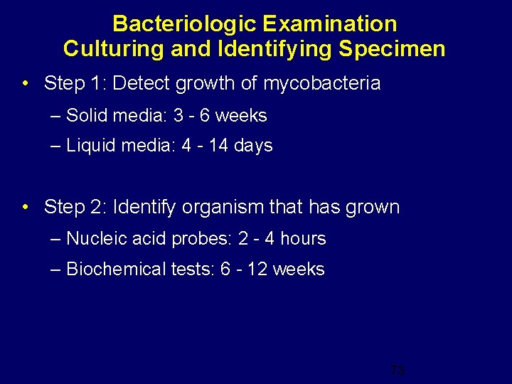 Bacteriologic Examination Culturing and Identifying Specimen • Step 1: Detect growth of mycobacteria –