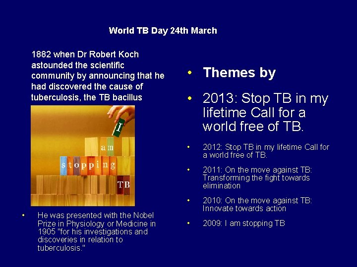  • World TB Day 24 th March 1882 when Dr Robert Koch astounded