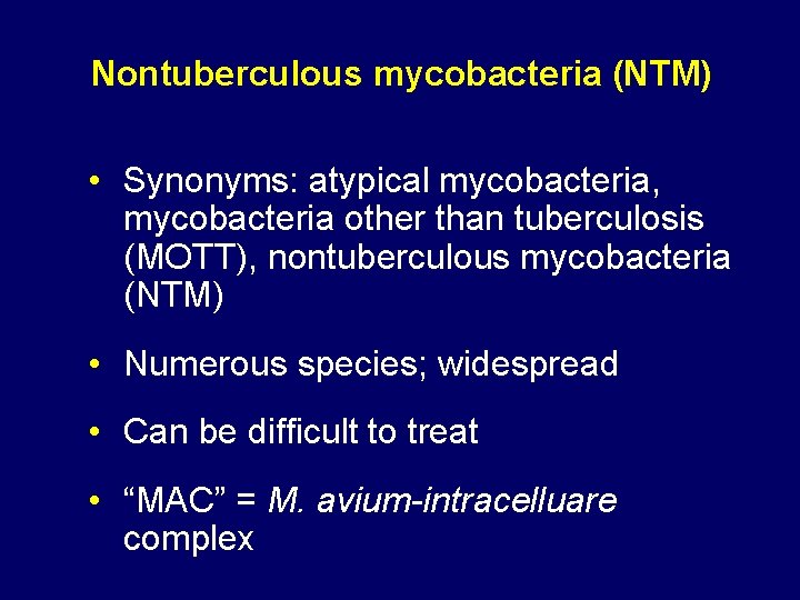 Nontuberculous mycobacteria (NTM) • Synonyms: atypical mycobacteria, mycobacteria other than tuberculosis (MOTT), nontuberculous mycobacteria