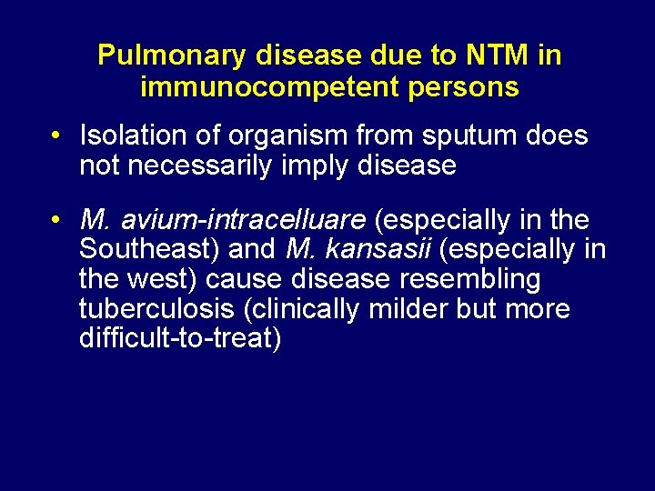 Pulmonary disease due to NTM in immunocompetent persons • Isolation of organism from sputum