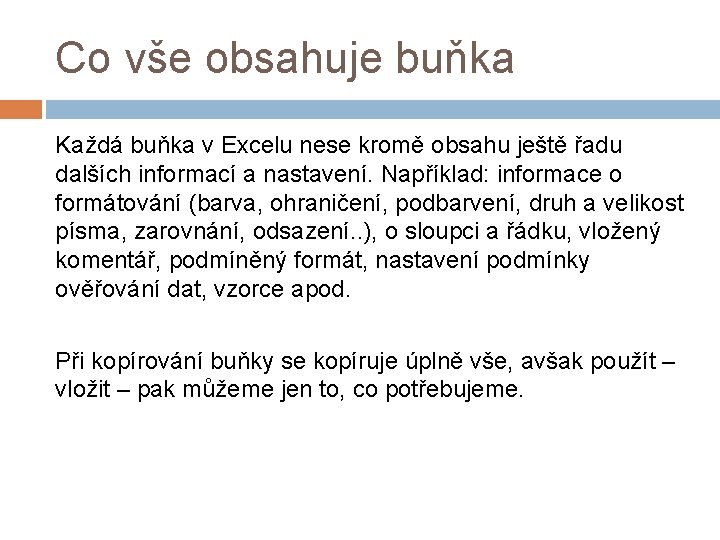 Co vše obsahuje buňka Každá buňka v Excelu nese kromě obsahu ještě řadu dalších