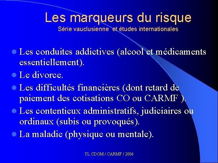 Les marqueurs du risque Série vauclusienne et études internationales l Les conduites addictives (alcool