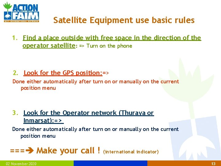 Satellite Equipment use basic rules 1. Find a place outside with free space in