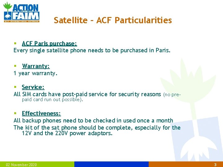 Satellite – ACF Particularities § ACF Paris purchase: Every single satellite phone needs to
