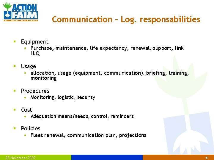 Communication – Log. responsabilities § Equipment • Purchase, maintenance, life expectancy, renewal, support, link