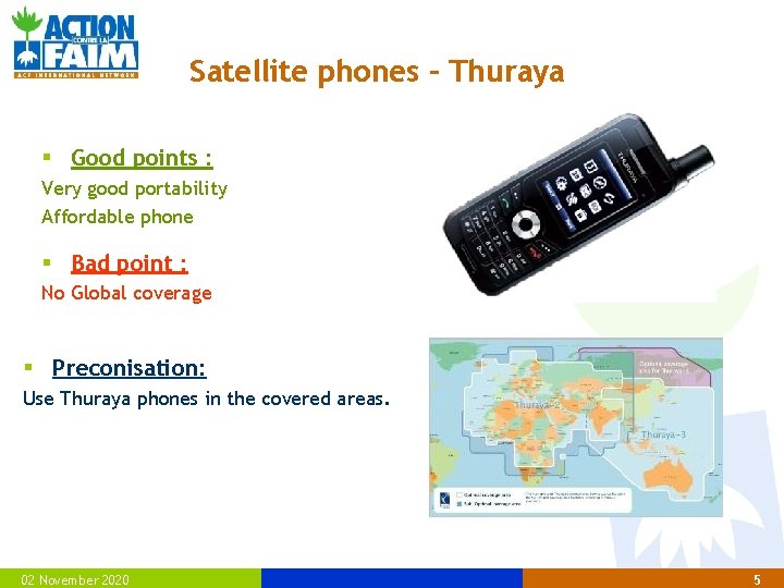 Satellite phones – Thuraya § Good points : Very good portability Affordable phone §