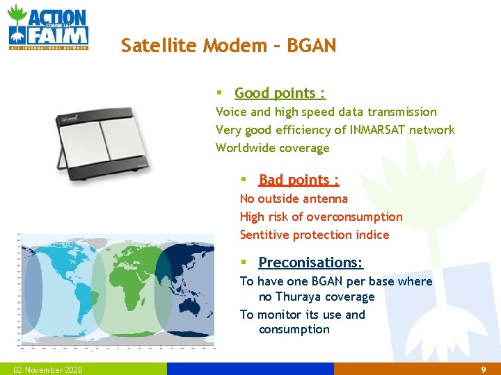 Satellite Modem – BGAN § Good points : Voice and high speed data transmission