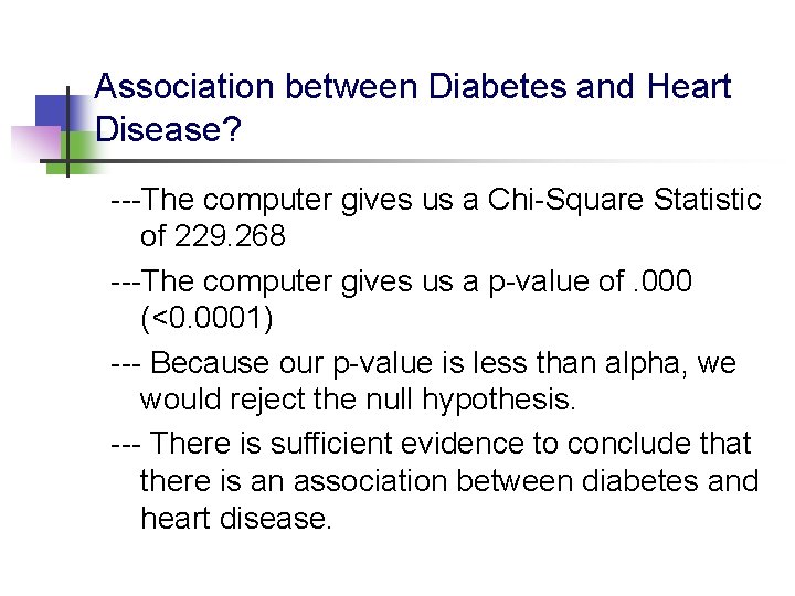 Association between Diabetes and Heart Disease? ---The computer gives us a Chi-Square Statistic of