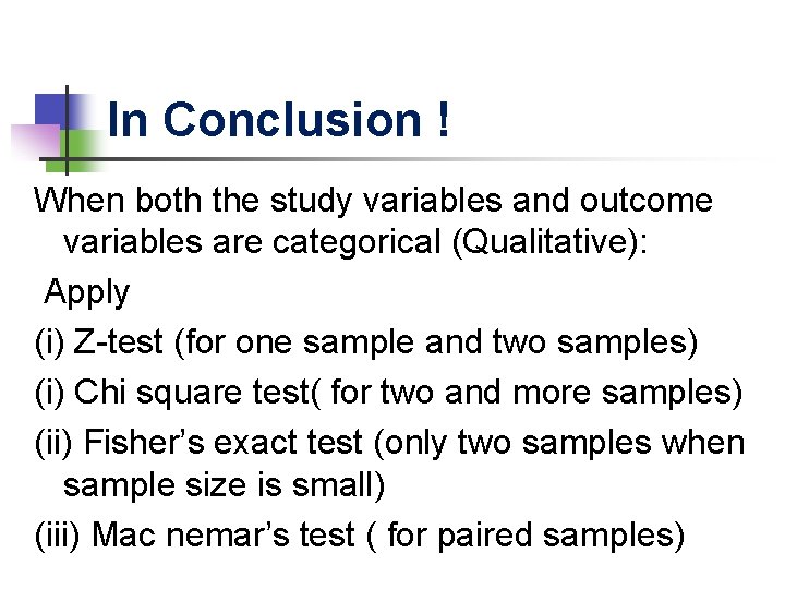 In Conclusion ! When both the study variables and outcome variables are categorical (Qualitative):