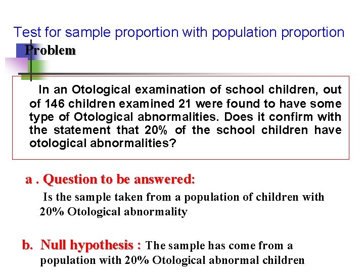Test for sample proportion with population proportion Problem In an Otological examination of school