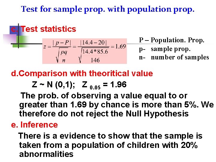 Test for sample prop. with population prop. c. Test statistics P – Population. Prop.