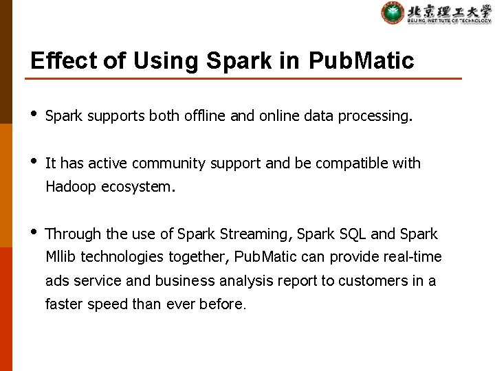 Effect of Using Spark in Pub. Matic • Spark supports both offline and online