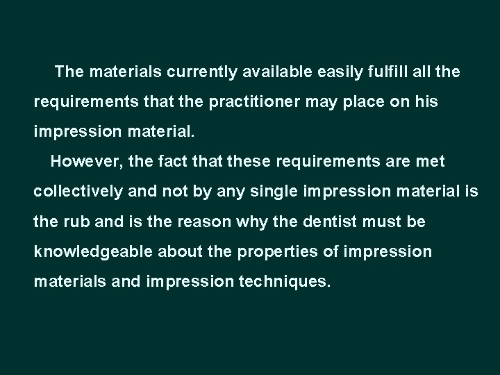 The materials currently available easily fulfill all the requirements that the practitioner may place