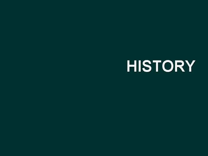 HISTORY 