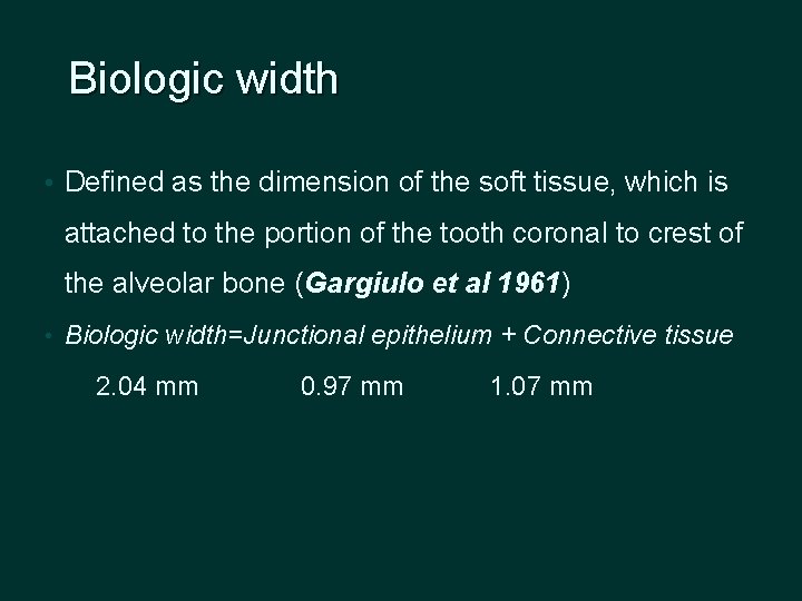 Biologic width • Defined as the dimension of the soft tissue, which is attached