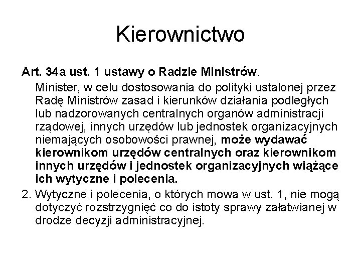 Kierownictwo Art. 34 a ust. 1 ustawy o Radzie Ministrów. Minister, w celu dostosowania