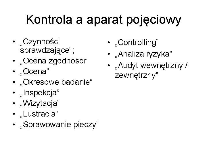 Kontrola a aparat pojęciowy • „Czynności sprawdzające”; • „Ocena zgodności” • „Ocena” • „Okresowe