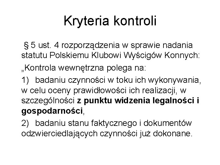 Kryteria kontroli § 5 ust. 4 rozporządzenia w sprawie nadania statutu Polskiemu Klubowi Wyścigów