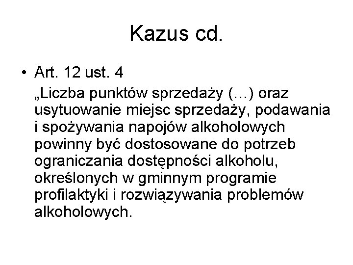 Kazus cd. • Art. 12 ust. 4 „Liczba punktów sprzedaży (…) oraz usytuowanie miejsc