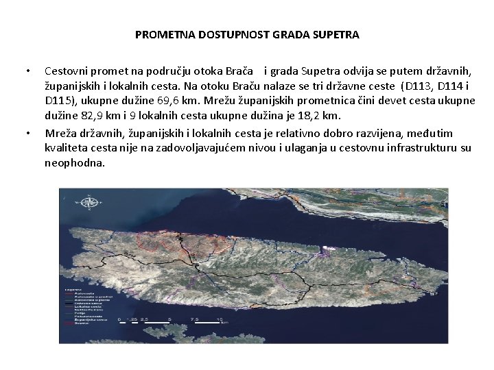 PROMETNA DOSTUPNOST GRADA SUPETRA • • Cestovni promet na području otoka Brača i grada