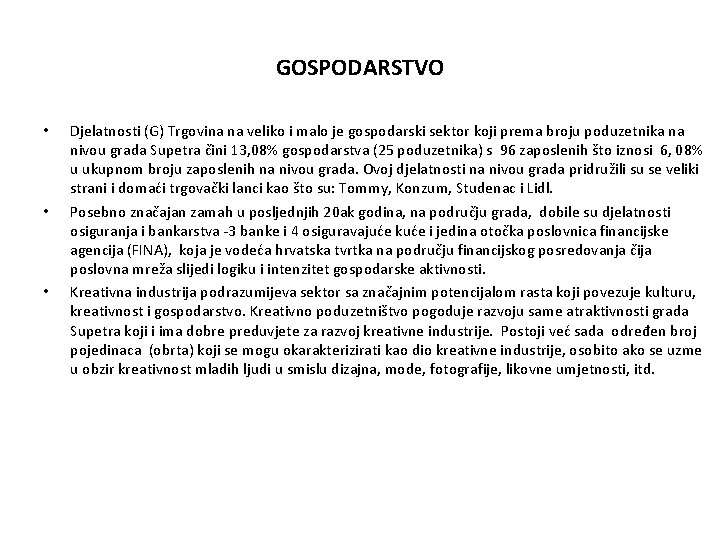 GOSPODARSTVO • • • Djelatnosti (G) Trgovina na veliko i malo je gospodarski sektor