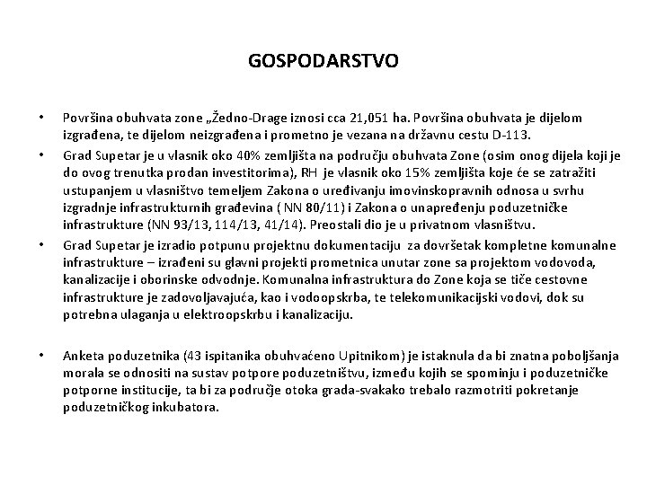 GOSPODARSTVO • • Površina obuhvata zone „Žedno‐Drage iznosi cca 21, 051 ha. Površina obuhvata