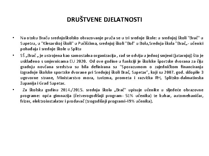 DRUŠTVENE DJELATNOSTI • • • Na otoku Braču srednjoškolsko obrazovanje pruža se u tri