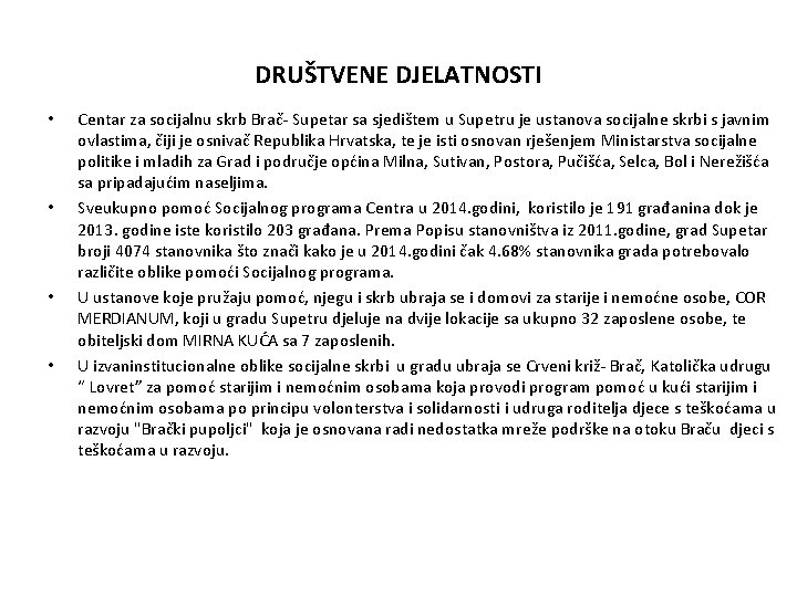 DRUŠTVENE DJELATNOSTI • • Centar za socijalnu skrb Brač‐ Supetar sa sjedištem u Supetru