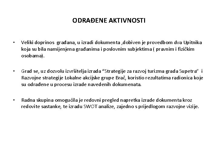 ODRAĐENE AKTIVNOSTI • Veliki doprinos građana, u izradi dokumenta , dobiven je provedbom dva