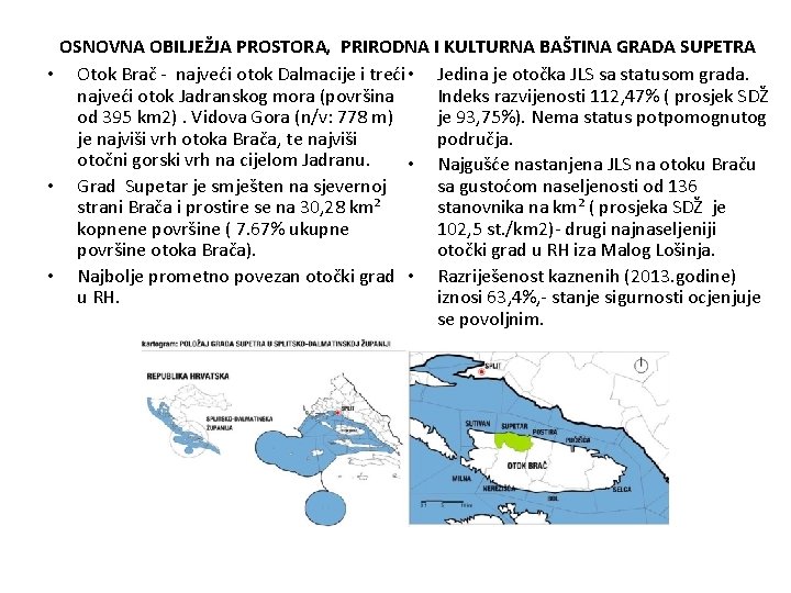 OSNOVNA OBILJEŽJA PROSTORA, PRIRODNA I KULTURNA BAŠTINA GRADA SUPETRA • Otok Brač ‐ najveći