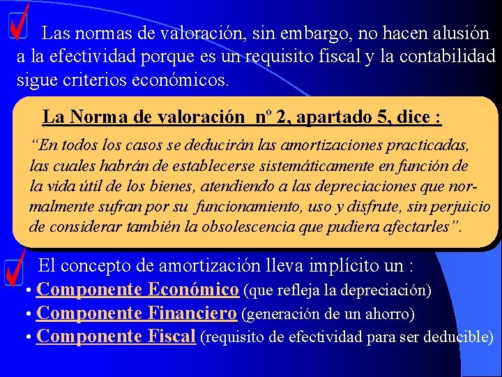 Las normas de valoración, sin embargo, no hacen alusión a la efectividad porque es