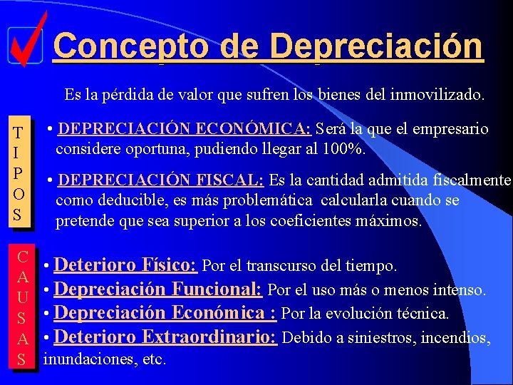 Concepto de Depreciación Es la pérdida de valor que sufren los bienes del inmovilizado.