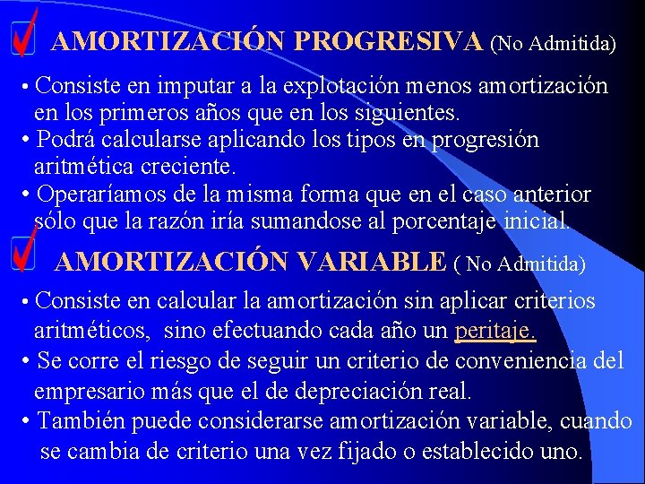 AMORTIZACIÓN PROGRESIVA (No Admitida) • Consiste en imputar a la explotación menos amortización en