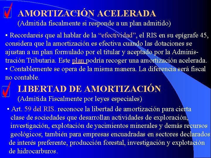 AMORTIZACIÓN ACELERADA (Admitida fiscalmente si responde a un plan admitido) • Recordareis que al