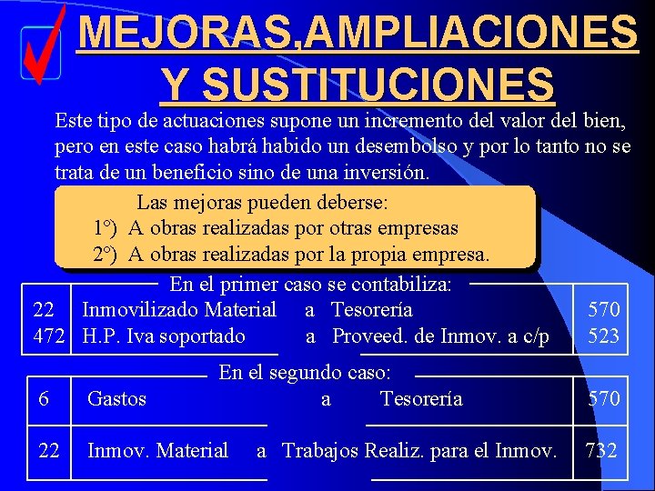 MEJORAS, AMPLIACIONES Y SUSTITUCIONES Este tipo de actuaciones supone un incremento del valor del