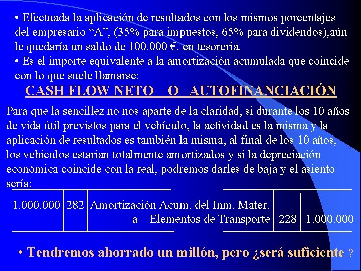  • Efectuada la aplicación de resultados con los mismos porcentajes del empresario “A”,