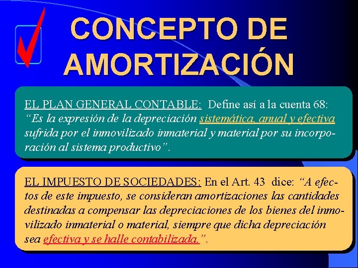 CONCEPTO DE AMORTIZACIÓN EL PLAN GENERAL CONTABLE: Define así a la cuenta 68: “Es