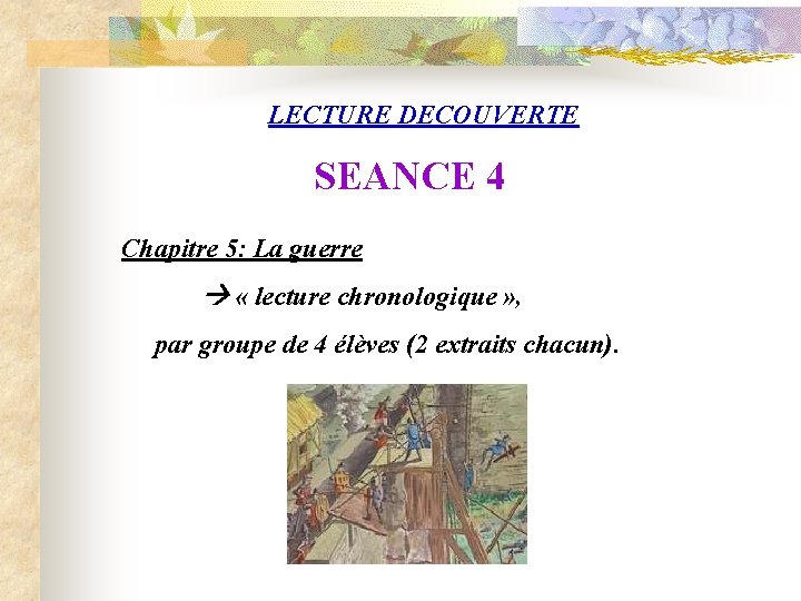 LECTURE DECOUVERTE SEANCE 4 Chapitre 5: La guerre « lecture chronologique » , par