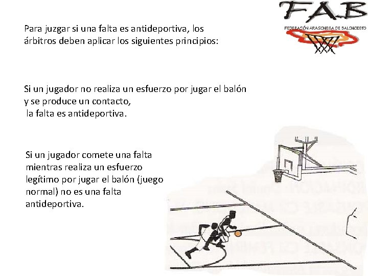 Para juzgar si una falta es antideportiva, los árbitros deben aplicar los siguientes principios: