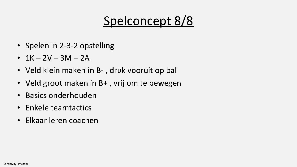 Spelconcept 8/8 • • Spelen in 2 -3 -2 opstelling 1 K – 2