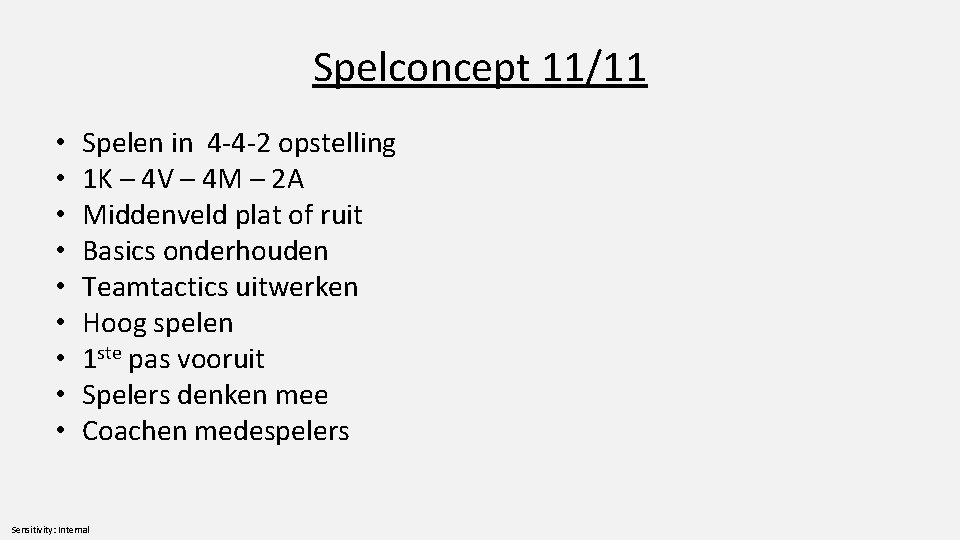 Spelconcept 11/11 • • • Spelen in 4 -4 -2 opstelling 1 K –