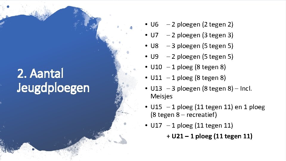 2. Aantal Jeugdploegen Sensitivity: Internal U 6 – 2 ploegen (2 tegen 2) U