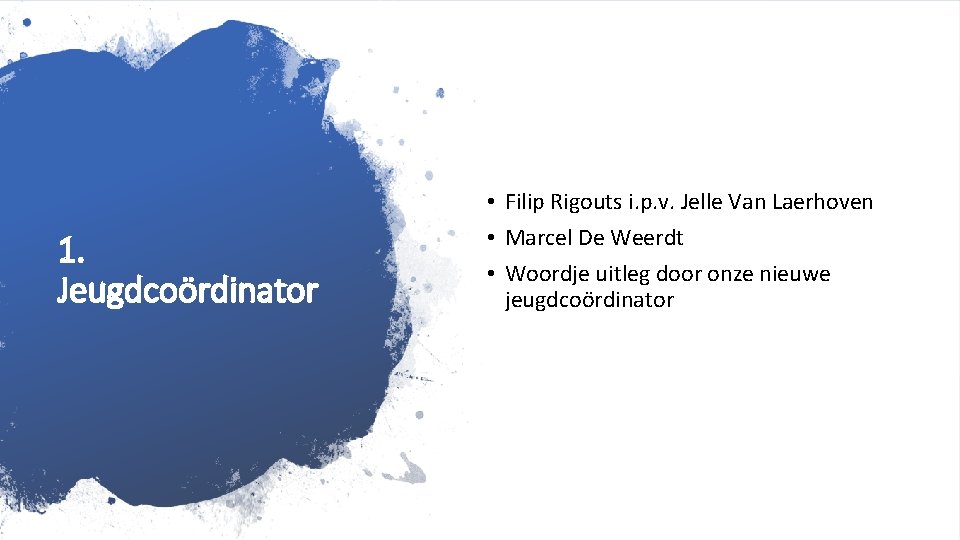 1. Jeugdcoördinator Sensitivity: Internal • Filip Rigouts i. p. v. Jelle Van Laerhoven •