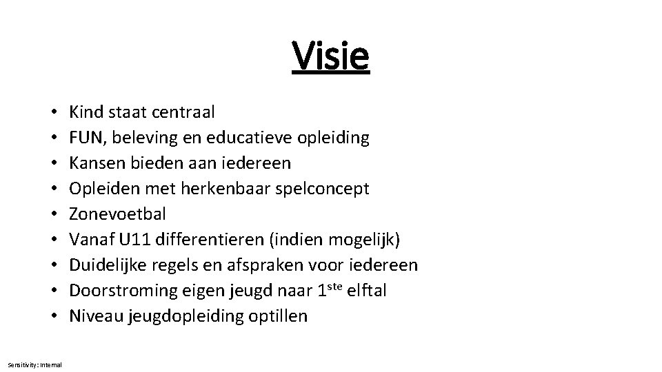 Visie • • • Sensitivity: Internal Kind staat centraal FUN, beleving en educatieve opleiding